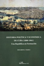 (NOTICIA 8) 145 X 219 HISTORIA POLÍTICA Y ECONÓMICA DE CUBA (1800-1961) por Eduardo J. Tejera